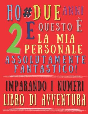 Book cover for Ho due anni e questo è la mia personale assolutamente fantastico! Imparando i numeri libro di avventura