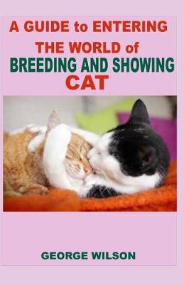 Book cover for THE GUIDE to ENTERING THE WORLD of BREEDING AND SHOWING CAT