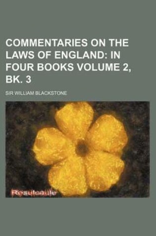 Cover of Commentaries on the Laws of England; In Four Books Volume 2, Bk. 3