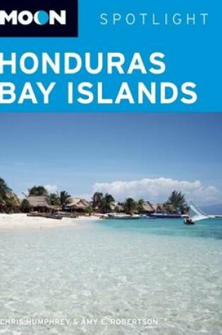 Cover of Moon Spotlight Honduras Bay Islands