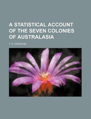 Book cover for A Statistical Account of the Seven Colonies of Australasia