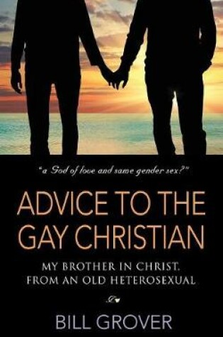 Cover of Advice to the Gay Christian, My Brother in Christ, from an Old Heterosexual