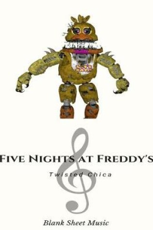 Cover of Twisted Chica Blank Sheet Music Five Nights at Freddy's