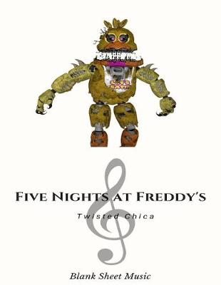 Book cover for Twisted Chica Blank Sheet Music Five Nights at Freddy's