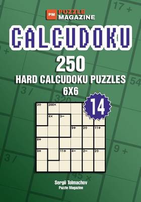 Book cover for Calcudoku - 250 Hard Puzzles 6x6 (Volume 14)