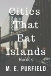 Book cover for Cities That Eat Islands (Book 2)