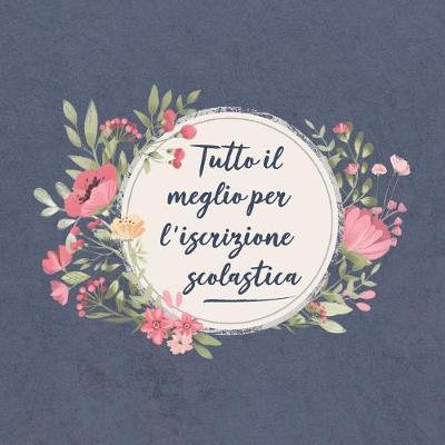 Book cover for tutto il meglio per l'iscrizione scolastica