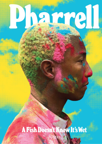 Book cover for Pharrell: A Fish Doesn't Know It's Wet