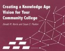 Book cover for Creating a Knowledge - Age Vision for Your Community College