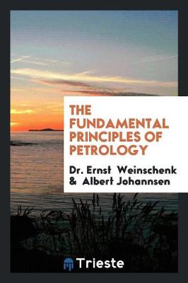 Book cover for The Fundamental Principles of Petrology