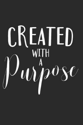 Cover of Created with a Purpose