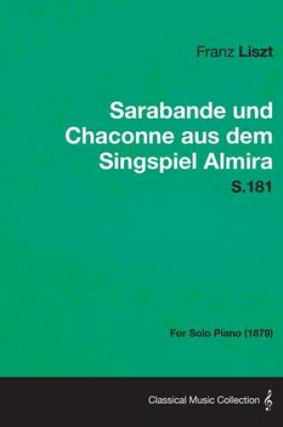 Cover of Sarabande Und Chaconne Aus Dem Singspiel Almira S.181 - For Solo Piano (1879)