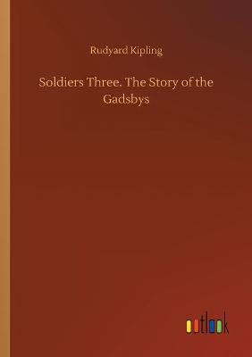 Book cover for Soldiers Three. The Story of the Gadsbys