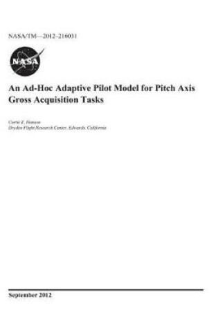 Cover of An Ad-Hoc Adaptive Pilot Model for Pitch Axis Gross Acquisition Tasks