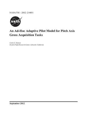 Book cover for An Ad-Hoc Adaptive Pilot Model for Pitch Axis Gross Acquisition Tasks