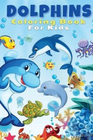 Cover of Dolphins Coloring Book For Kids