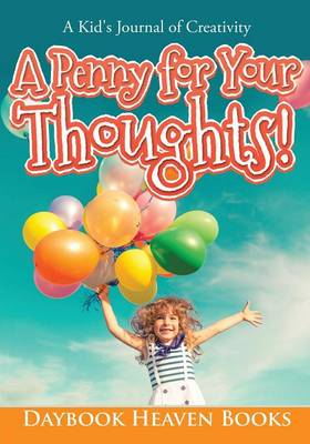 Book cover for A Penny for Your Thoughts! A Kid's Journal of Creativity