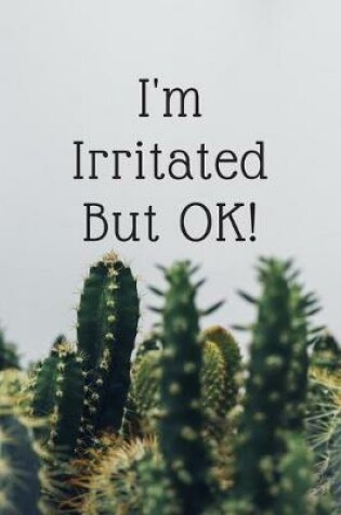 Cover of I'm Irritated But OK!