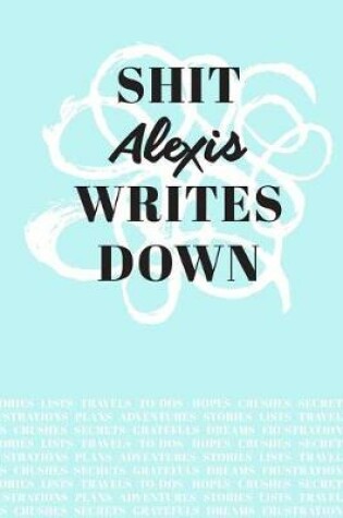 Cover of Shit Alexis Writes Down