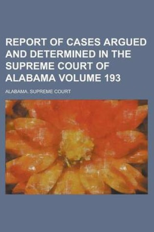 Cover of Report of Cases Argued and Determined in the Supreme Court of Alabama Volume 193