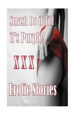 Cover of smash Do it Till it's Purple! XXX Erotic Stories