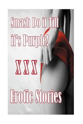 Book cover for smash Do it Till it's Purple! XXX Erotic Stories