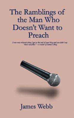 Book cover for The Ramblings of the Man Who Doesn't Want to Preach