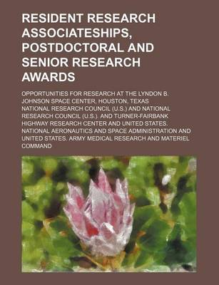 Book cover for Resident Research Associateships, Postdoctoral and Senior Research Awards; Opportunities for Research at the Lyndon B. Johnson Space Center, Houston, Texas