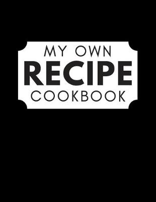 Book cover for My Own Recipe Cookbook