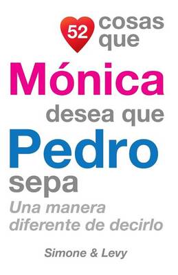 Book cover for 52 Cosas Que Mónica Desea Que Pedro Sepa