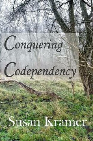 Cover of Conquering Codependency