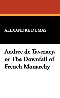 Book cover for Andree de Taverney, or the Downfall of French Monarchy