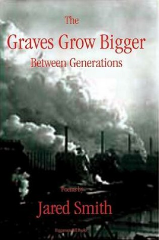 Cover of The Graves Grow Bigger Between Generations