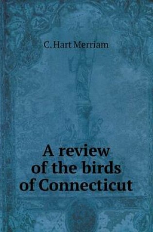 Cover of A review of the birds of Connecticut