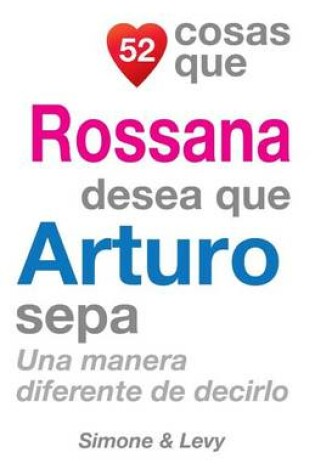 Cover of 52 Cosas Que Rossana Desea Que Arturo Sepa