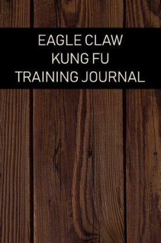 Cover of Eagle Claw Kung Fu Training Journal