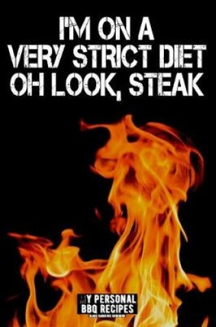 Cover of I'm on a Very Strict Diet. Oh Look, Steak