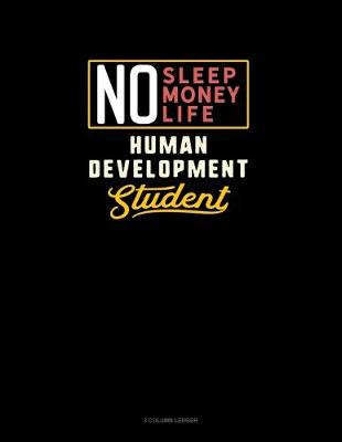 Book cover for No Sleep. No Money. No Life. Human Development Student