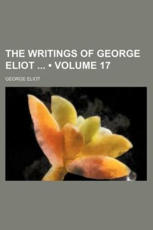 Cover of The Writings of George Eliot (Volume 17)