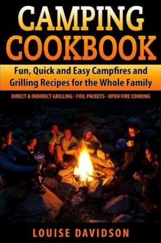 Cover of Camping Cookbook Fun, Quick & Easy Campfire and Grilling Recipes for the Whole Family
