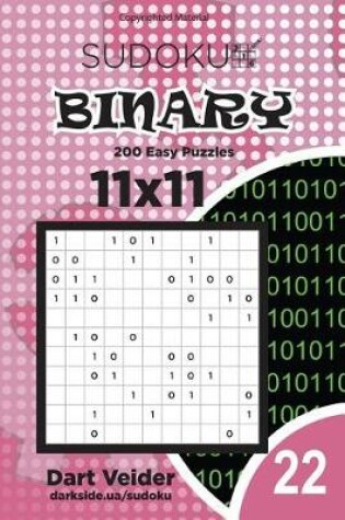 Cover of Sudoku Binary - 200 Easy Puzzles 11x11 (Volume 22)