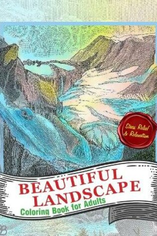 Cover of Beautiful Landscapes Coloring Book For Adults