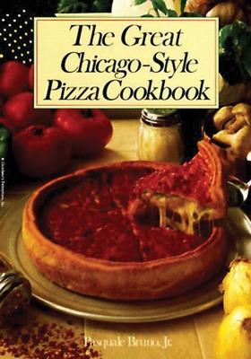 Book cover for The Great Chicago-Style Pizza Cookbook