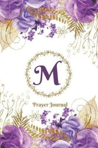 Cover of Praise and Worship Prayer Journal - Purple Rose Passion - Monogram Letter M