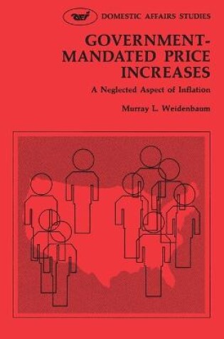 Cover of Government Mandated Price Increases:A Neglected Aspect of Inflation