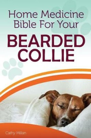 Cover of Home Medicine Bible for Your Bearded Collie