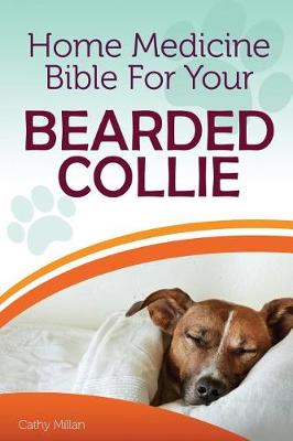 Book cover for Home Medicine Bible for Your Bearded Collie