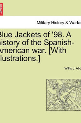 Cover of Blue Jackets of '98. a History of the Spanish-American War. [With Illustrations.]