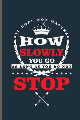 Book cover for How slowly you go as long as you do not Stop