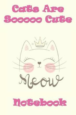Cover of Cats Are So Cute Notebook
